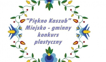 Piękno Kaszub -Miejsko gminny konkurs plastyczny