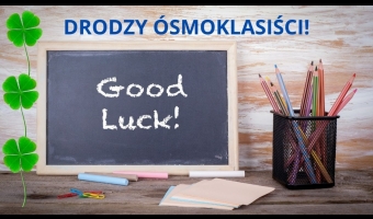 Ósmoklasiści - POWODZENIA!!